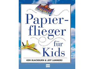 9783741521164 - Papierflieger für Kids - Ken Blackburn Jeff Lammers Kartoniert (TB)