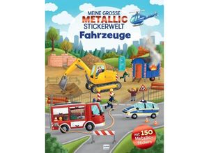 9783741527609 - Meine große Metallic-Stickerwelt Fahrzeuge m 150 Beilage Kartoniert (TB)