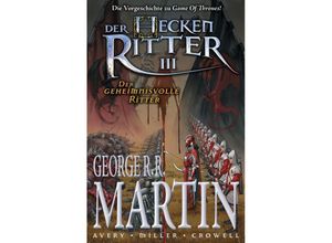 9783741606786 - Der geheimnisvolle Ritter   Der Heckenritter Bd3 - George R R Martin Ben Avery Mike Miller Kartoniert (TB)