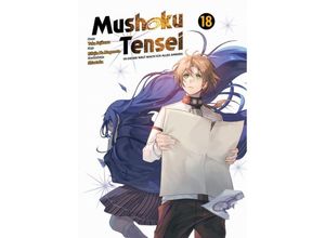 9783741637148 - Mushoku Tensei - In dieser Welt mach ich alles anders Bd18 - Rifujin Na Magonote Yuka Fujikawa Kartoniert (TB)