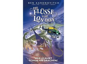 9783741638060 - Wer glaubt schon an Drachen?   Die Flüsse von London - Graphic Novel Bd11 - Ben Aaronovitch Andrew Cartmel Jose Maria Beroy James Swallow Kartoniert (TB)