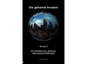 9783741802355 - Die geheime Invasion - Runde 2 - Autorenteam Die geheime Invasion Runde2 Kartoniert (TB)