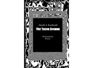 9783741803246 - Vier Tassen Keemun - Henrik A Koralewski Kartoniert (TB)