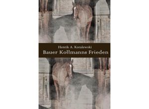 9783741803543 - Bauer Kollmanns Frieden - Henrik A Koralewski Kartoniert (TB)