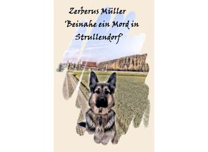 9783741803598 - Zerberus Müller Beinahe ein Mord in Strullendorf - Bettina Bäumert Kartoniert (TB)