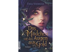 9783741804274 - Das Mädchen mit den Augen aus Gold - Tina Videkiss Kartoniert (TB)