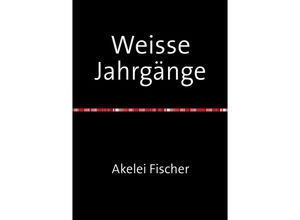 9783741804359 - Weisse Jahrgänge - Akelei Fischer Kartoniert (TB)