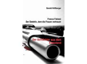 9783741804922 - Franco Fabiani - Der Detektiv dem die Frauen vertrauen Der Schlächter aus dem Alpenland - Gerald Höftberger Kartoniert (TB)