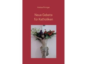 9783741806155 - Neue Gebete für Katholiken - Andrea Pirringer Kartoniert (TB)