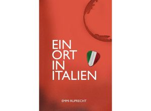 9783741809453 - Ein Ort in Italien - Emmi Ruprecht Kartoniert (TB)