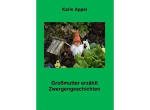 9783741809569 - Großmutter erzählt Zwergengeschichten - Karin Appel Kartoniert (TB)