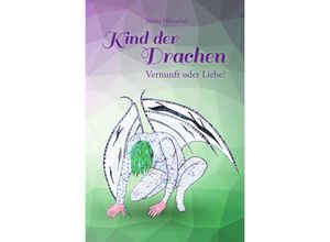 9783741812682 - Kind der Drachen   Kind der Drachen - Vernunft oder Liebe? - Sabine Hentschel Kartoniert (TB)