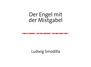 9783741814921 - Der Engel mit der Mistgabel - Ludwig Smodilla Kartoniert (TB)