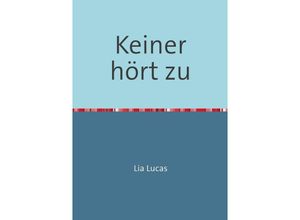 9783741815003 - Keiner hört zu - Lia Lucas Kartoniert (TB)