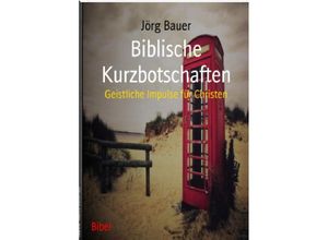 9783741815867 - Biblische Kurzbotschaften - Jörg Bauer Kartoniert (TB)