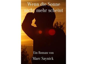 9783741816796 - Wenn die Sonne nicht mehr scheint - Marc Saynick Kartoniert (TB)