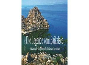 9783741818691 - Die Legende vom Baikalsee - Svetlana Savickaya Kartoniert (TB)