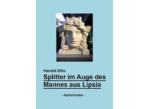 9783741820953 - Splitter im Auge des Mannes aus Lipsia - Harald Otto Kartoniert (TB)