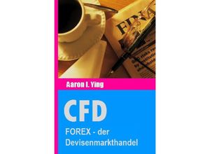 9783741823374 - CFD FOREX - der Devisenmarkthandel - Aaron I Ying Kartoniert (TB)