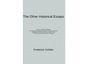 9783741825439 - The Schiller Translations   The Other Historical Essays - Frederick Schiller Kartoniert (TB)