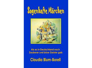 9783741825590 - Sagenhafte Märchen - Claudia Blum-Borell Kartoniert (TB)