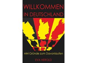 9783741826191 - Willkommen in Deutschland - 444 Gründe zum Davonlaufen - Eva Herold Kartoniert (TB)