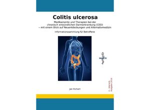 9783741828843 - Colitis ulcerosa - Medikamente und Therapien bei der chronisch entzündlichen Darmerkrankung (CED) - mit einem Blick auf Neuentdeckungen und Alternativmedizin - Jan Richert Kartoniert (TB)