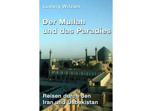 9783741829413 - Der Mullah und das Paradies - Ludwig Witzani Kartoniert (TB)