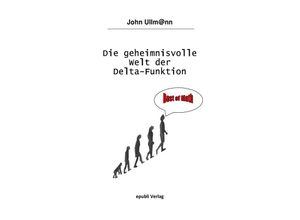 9783741829444 - Die geheimnisvolle Welt der Delta-Funktion - John Ullmann Kartoniert (TB)