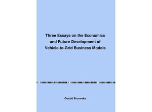 9783741829581 - Three Essays on the Economics and Future Development of Vehicle-to-Grid Business Models - Gerald Broneske Kartoniert (TB)