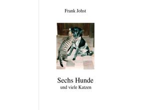 9783741832437 - Sechs Hunde und viele Katzen - Frank Johst Kartoniert (TB)