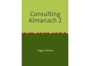 9783741832703 - Consulting Almanach 2 - Jürgen Steiner Kartoniert (TB)