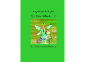 9783741832895 - Wie Blumenelfen helfen - Angela von Büdingen Kartoniert (TB)