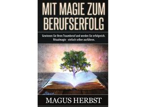 9783741832994 - Mit Magie zum Berufserfolg - Magus Herbst Kartoniert (TB)