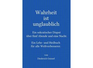 9783741835124 - Wahrheit ist unglaublich - Diederich Gnissel Kartoniert (TB)