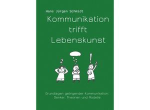 9783741835698 - Kommunikation trifft Lebenskunst - Hans J Schmidt Kartoniert (TB)