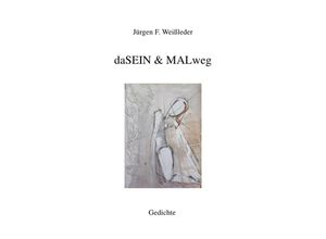 9783741836237 - Edition Zweiklang   daSEIN & MALweg - Jürgen Friedrich Weißleder Kartoniert (TB)