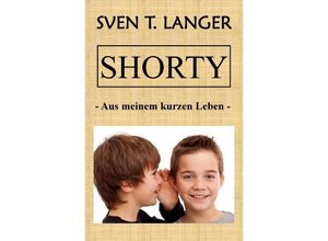 9783741839092 - Shorty - Aus meinem kurzen Leben - Sven Thomas Langer Kartoniert (TB)