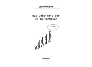 9783741839399 - Das Geheimnis der Delta-Funktion - John Ullmann Kartoniert (TB)