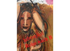 9783741841743 - Reise nach B - Hans-Jürgen Schmejkal Kartoniert (TB)