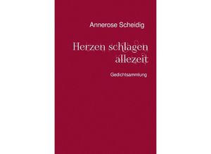 9783741841798 - Herzen schlagen allezeit - Annerose Scheidig Kartoniert (TB)