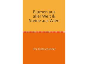 9783741843297 - Blumen aus aller Welt & Steine aus Wien - Hannes Buchwieser Kartoniert (TB)