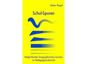 9783741843532 - Schul-Spuren - Stefan Rogal Kartoniert (TB)