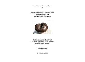 9783741843570 - Schriften von Cusanus auslegen   Die menschliche Vernunft und der dreieine Gott bei Nikolaus von Kues - Rudi Ott Kartoniert (TB)