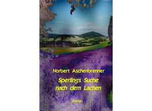 9783741844713 - Sperlings Suche nach dem Lachen - Norbert Aschenbrenner Kartoniert (TB)