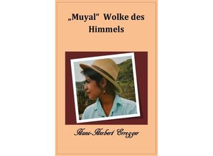 9783741844829 - Muyal Wolke des Himmels - Hans-Herbert Erregger Kartoniert (TB)