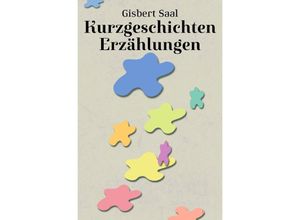 9783741845840 - Kurzgeschichten Erzählungen - Gisbert Saal Kartoniert (TB)