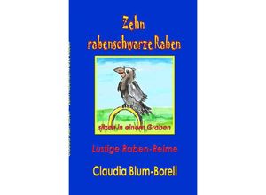 9783741846342 - Zehn rabenschwarze Raben sitzen in einem Graben - Claudia Blum-Borell Kartoniert (TB)