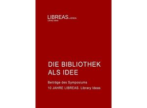 9783741846397 - Die Bibliothek als Idee - Hans-Christoph Hobohm Karin Aleksander Ute Engelkenmeier Frank Hartmann Kirsten Wagner Kartoniert (TB)