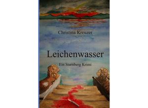 9783741847004 - Starnberg Krimi   Leichenwasser - Christina Kreuzer Kartoniert (TB)